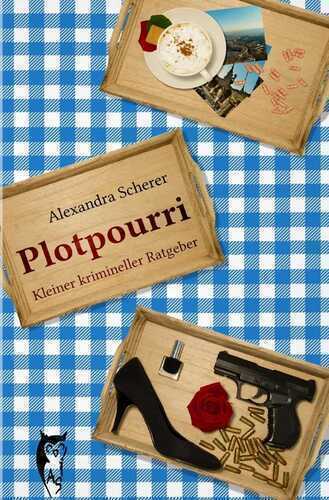 Plotpourri / Plotpourri: Kleiner krimineller Ratgeber