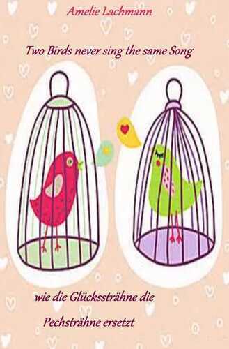 Two Birds never sing the same Song