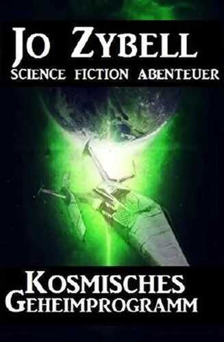 Kosmisches Geheimprogramm — Jo Zybell