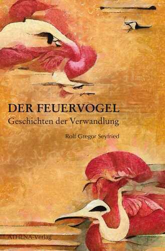 Der Feuervogel — Rolf Gregor Seyfried