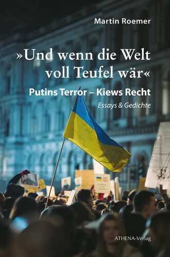 »Und wenn die Welt voll Teufel wär«. Putins Terror – Kiews Recht