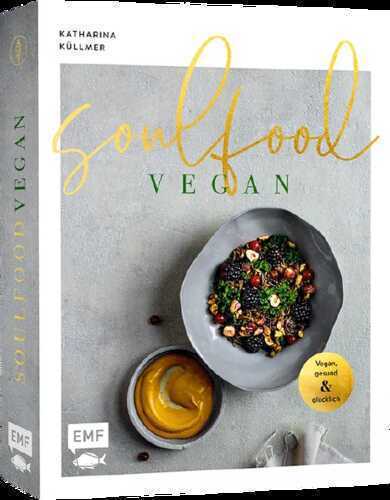 Soulfood – Vegan, gesund und glücklich