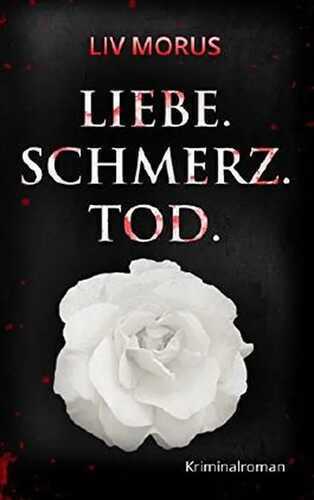 Liebe. Schmerz. Tod.: Der 1. Fall für Elisa Gerlach und Henri Wieland (Elysium-Krimireihe)