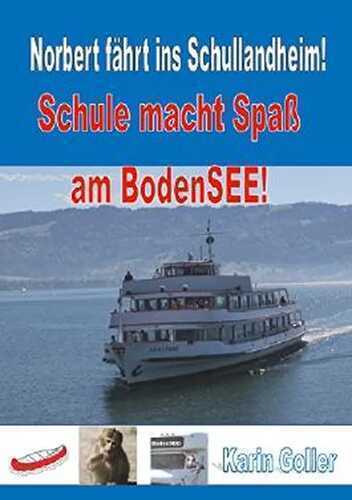 Norbert fährt ins Schullandheim!: Schule macht Spaß am Bodensee!