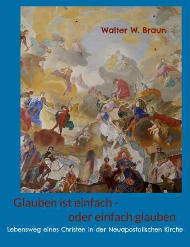 Glauben ist einfach - oder einfach glauben — Walter W. Braun