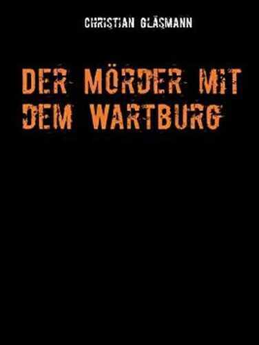Der Mörder mit dem Wartburg
