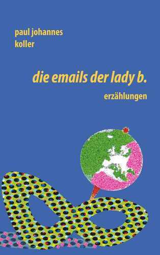 Die Emails der Lady B. — Paul Johannes Koller