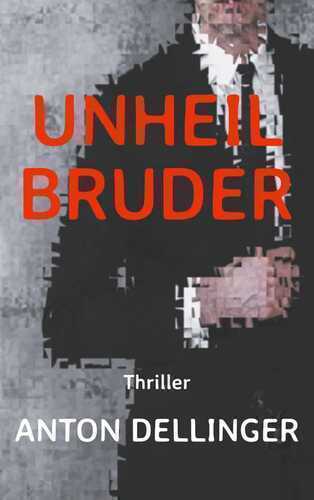 Unheilbruder — Anton Dellinger