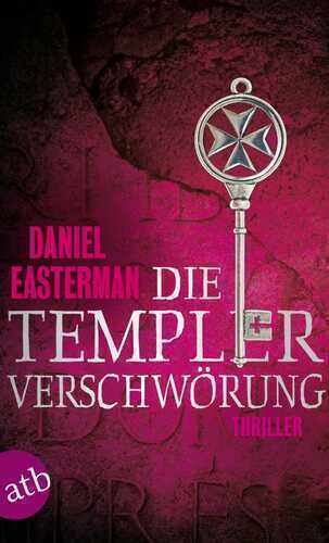 Die Templerverschwörung — Daniel Easterman