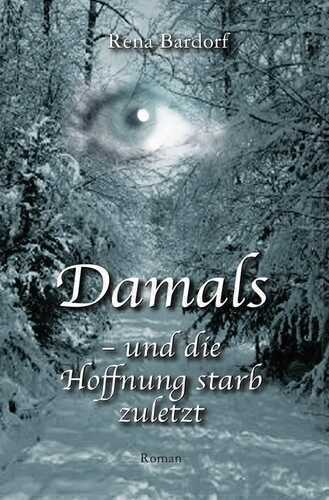 Damals - und die Hoffnung starb zuletzt
