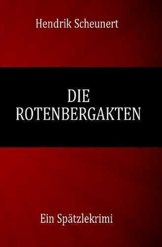Die Rotenbergakten — Hendrik Scheunert