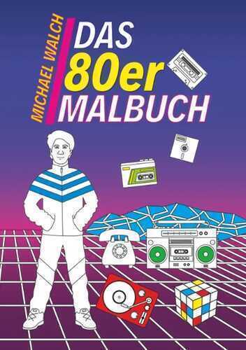 Das 80er Malbuch — Michael Walch