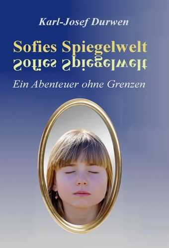 Sofies Spiegelwelt — Karl-Josef Durwen