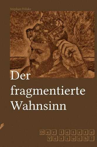 Fragmentserie / Der fragmentierte Wahnsinn