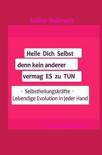 Gesundheit / Heile dich selbst, denn kein anderer vermag es zu tun, Ratgeber 4