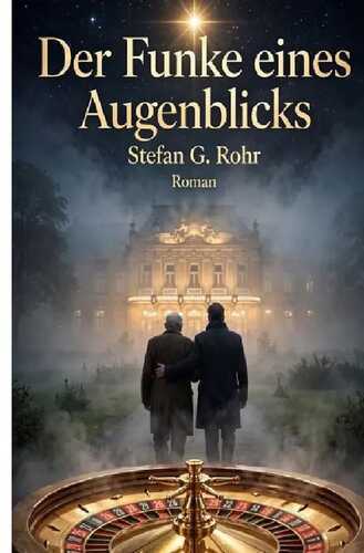Der Funke eines Augenblicks — Stefan G. Rohr