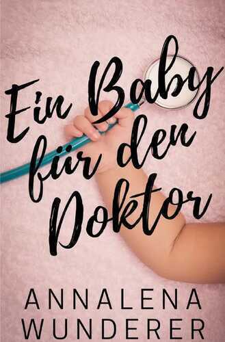 Ein Baby für den Doktor