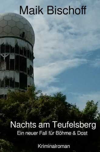 Nachts am Teufelsberg: Ein neuer Fall für Böhme & Dost