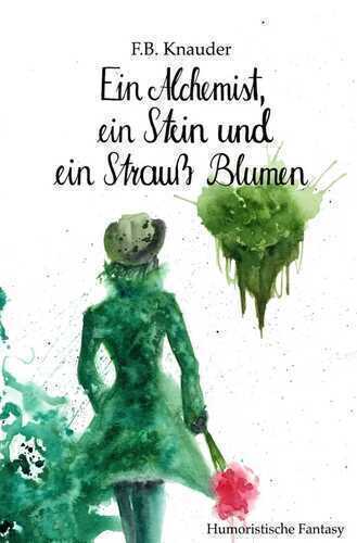 Die Inseln / Ein Alchemist, ein Stein und ein Strauß Blumen