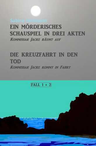 Kommissar Jackes Fälle 1 - 8 / Ein mörderisches Schauspiel in drei Akten, Die Kreuzfahrt in den Tod