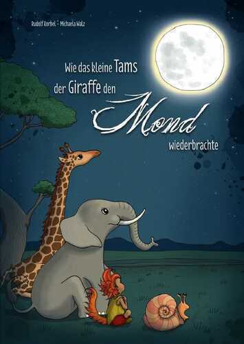 Wie das kleine Tams der Giraffe den Mond wiederbrachte