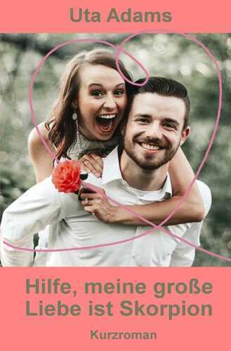 Hilfe, meine große Liebe ist Skorpion