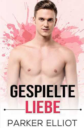 Gespielte Liebe — Parker Elliot
