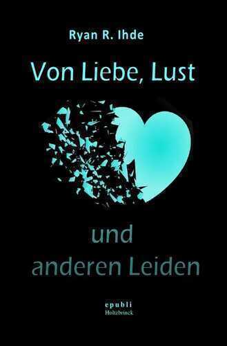 Von Liebe, Lust und anderen Leiden
