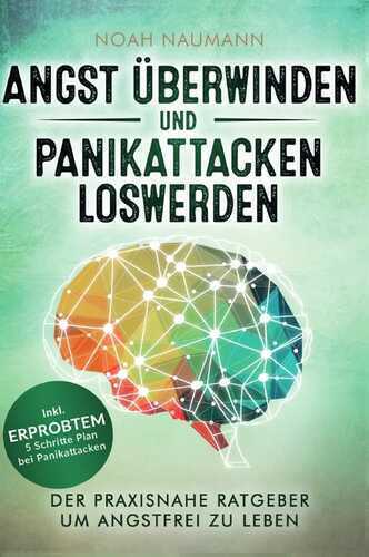 Angst überwinden und Panikattacken loswerden