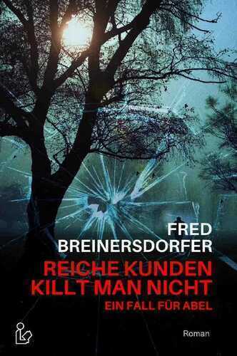 REICHE KUNDEN KILLT MAN NICHT - EIN FALL FÜR ABEL
