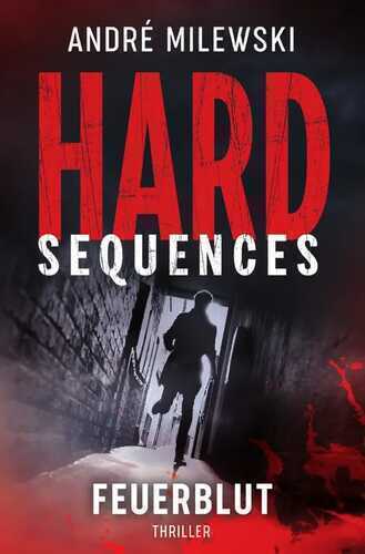 Hard Sequences – Feuerblut — André Milewski