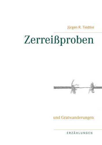 Zerreißproben — Jürgen R. Tiedtke
