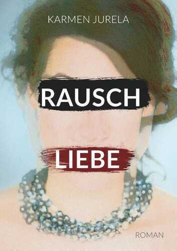 Rauschliebe — Karmen Jurela