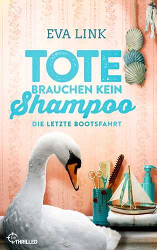 Tote brauchen kein Shampoo - Die letzte Bootsfahrt