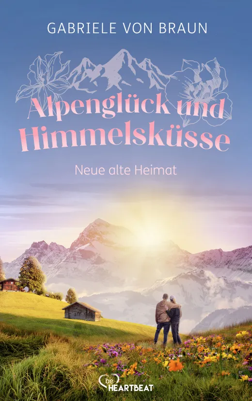 Alpenglück und Himmelsküsse – Neue alte Heimat