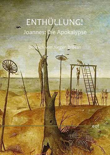 Enthüllung!: Johannes: Die Apokalypse. Deutsch von Jürgen Brôcan. (edition offenes feld)