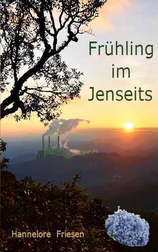 Frühling im Jenseits — Hannelore Friesen