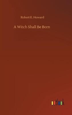 A Witch Shall Be Born