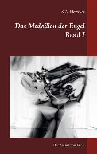 Das Medaillon der Engel Band I