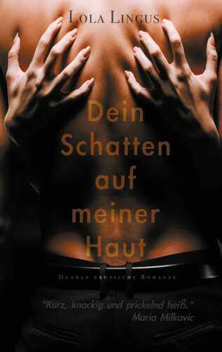 Dein Schatten auf meiner Haut