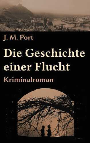 Die Geschichte einer Flucht — J.M. Port