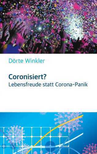 Coronisiert? Lebensfreude statt Corona Panik
