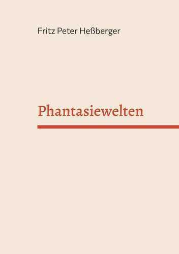 Phantasiewelten — Fritz Peter Heßberger
