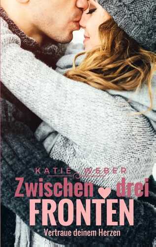 Zwischen drei Fronten - Vertraue deinem Herzen