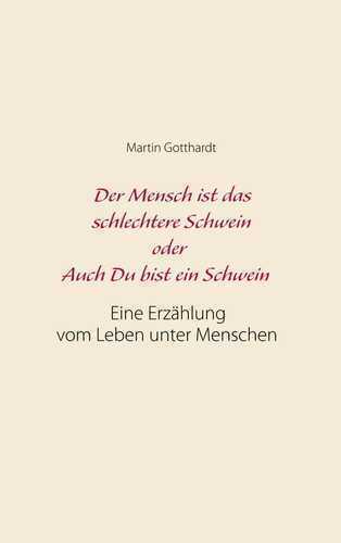 Der Mensch ist das schlechtere Schwein oder: Auch Du bist ein Schwein