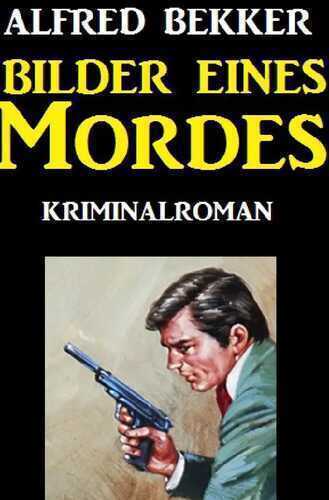 Bilder eines Mordes — Alfred Bekker