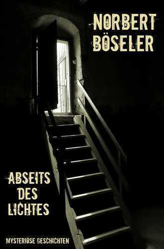 Abseits des Lichtes — Norbert Böseler