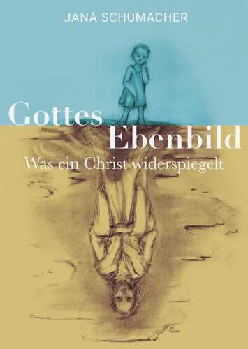 Gottes Ebenbild — Jana Schumacher