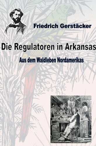 Werkausgabe Friedrich Gerstäcker Ausgabe letzter Hand / Die Regulatoren in Arkansas