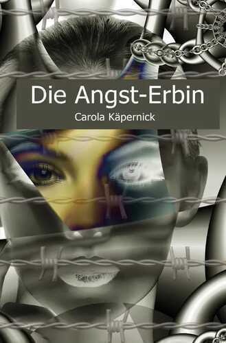 Die Angst-Erbin — Carola Käpernick